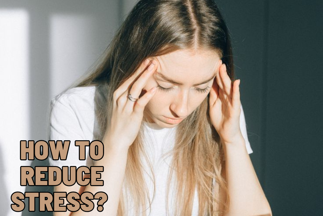 How to Reduce Stress? Practical Strategies for a Healthier Life