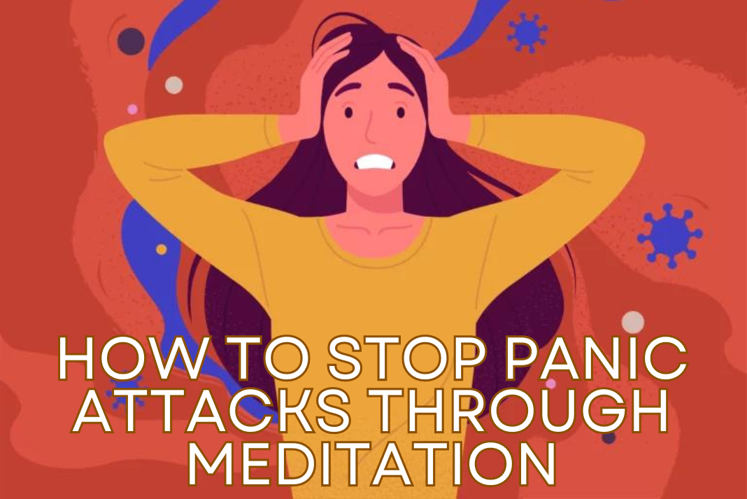 Mastering Serenity: A Guide on How to Stop Panic Attacks Through Meditation