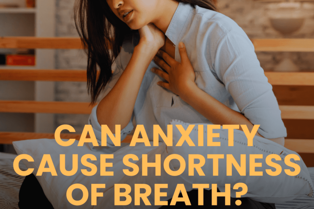 Shortness of Breath – Can Anxiety Cause Breathing Problems? 