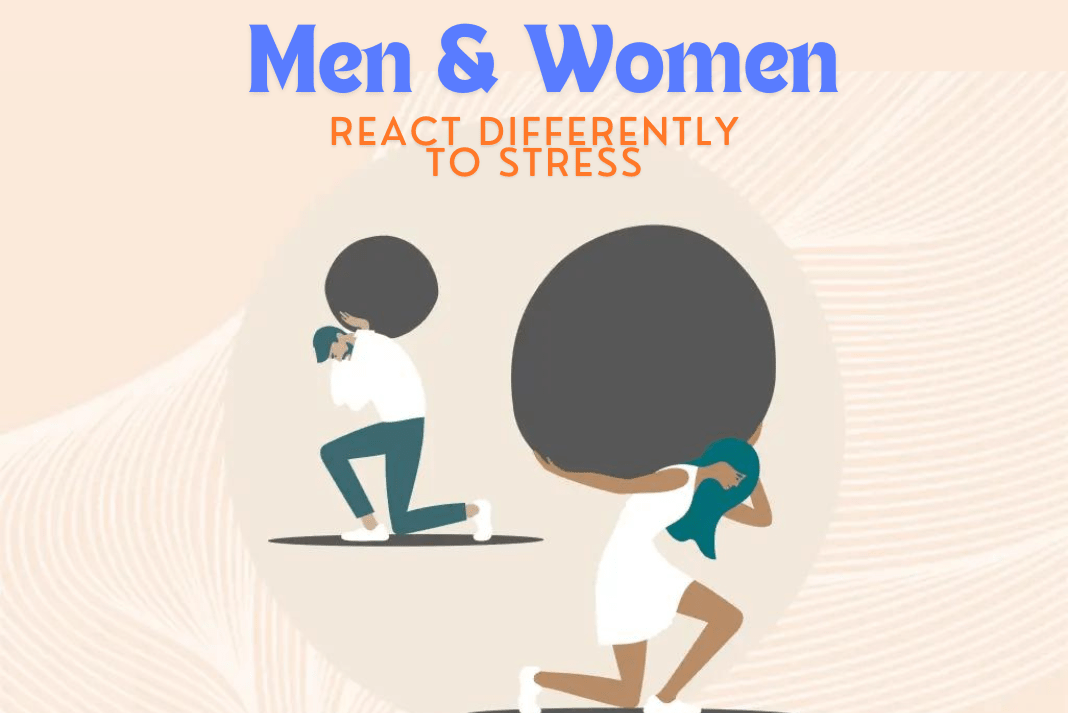 Why Do Men and Women React Differently to Stress?