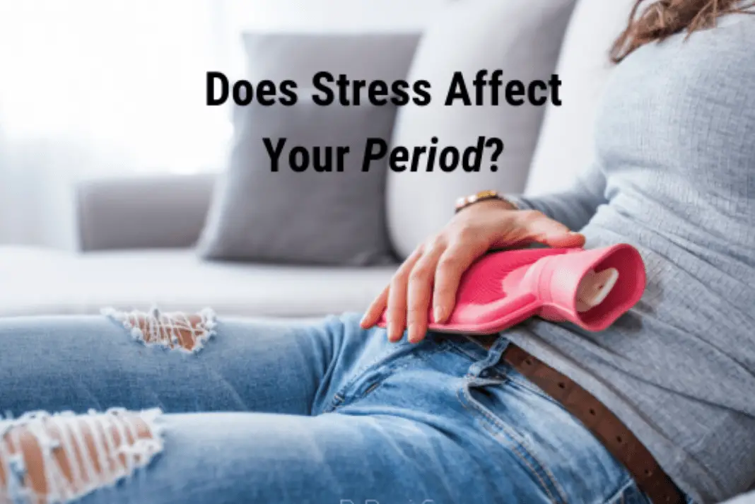 how bad can stress affect your period