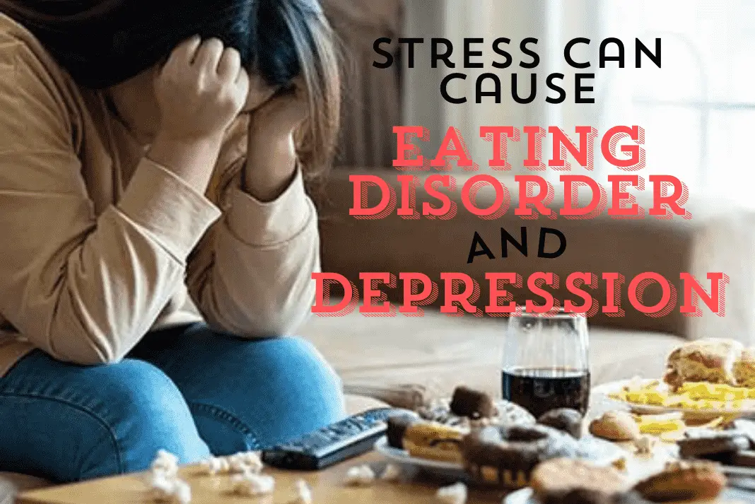 stress can cause eating disorders and depression