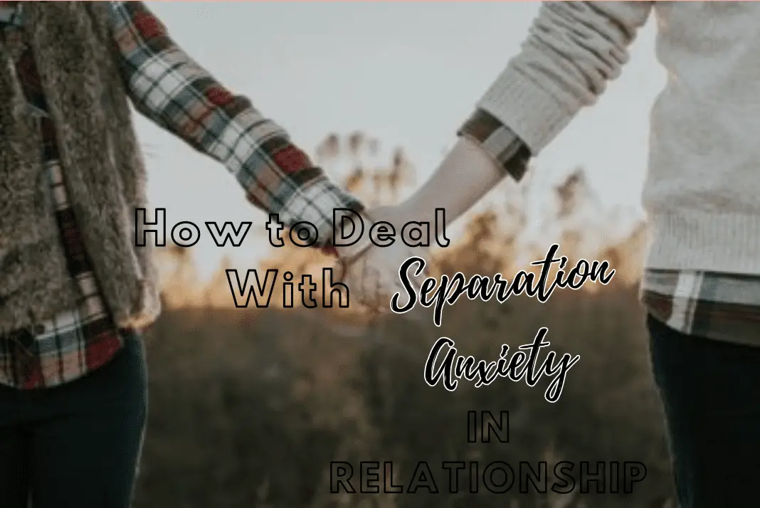 how to deal with separation anxiety in relationships